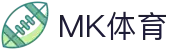 MK体育（MK Sports）官方网站首页